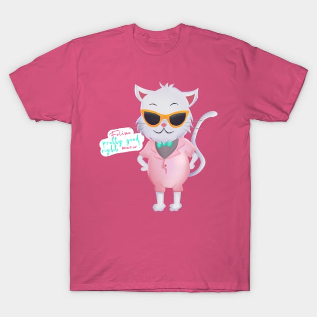 Feline Pretty Good Right Meow T-Shirt by giovanniiiii